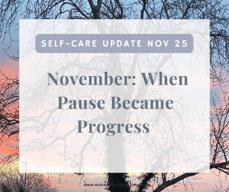 November Self-Care: When Pause Became Progress November Self-Care Update